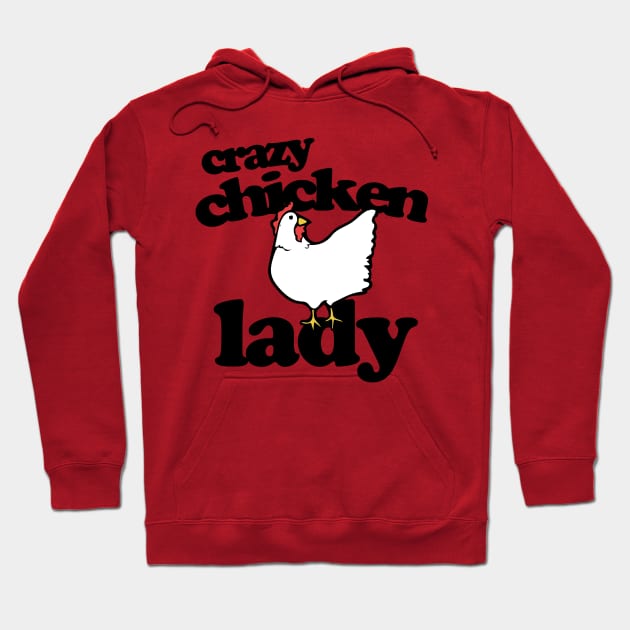 Crazy Chicken Lady Hoodie by bubbsnugg